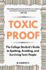 Toxic Proof The College Student's Guide to Spotting Avoiding and Surviving Toxic People