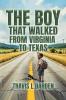 The Boy That Walked From Virginia To Texas