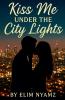 Kiss Me Under the City Lights