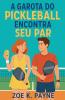 A Garota do Pickleball Encontra Seu Par