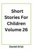 Short Stories For Children Volume 26