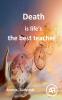 Death is life's   the best teacher