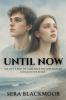 Until Now