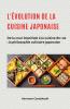 L'évolution de la cuisine japonaise - De la cour impériale à la cuisine de rue