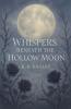 Whispers Beneath The Hollow Moon