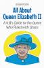 All About Queen Elizabeth II