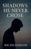 Shadows He  Never Chose