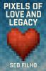 Pixels of Love and Legacy