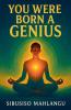 You Were Born a Genius