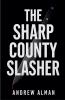 The Sharp County Slasher