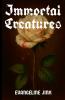 Immortal Creatures