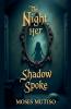 The Night Her Shadow Spoke