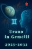 Urano in Gemelli  2025-2032