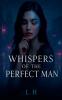 Whispers of the Perfect Man