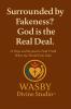 Surrounded by Fakeness? God is the Real Deal
