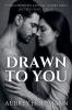 Drawn to You