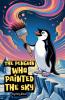 The Penguin Who Painted the Sky