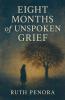 Eight Months of Unspoken Grief