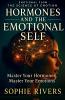 Hormones and the Emotional Self