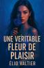 une véritable fleur de plaisir