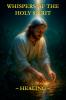 Whispers of the Holy Spirit - Healing