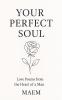 YOUR PERFECT SOUL | Love Poems from the Heart of a Man