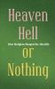 Heaven Hell or Nothing