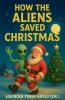 How the Aliens Saved Christmas