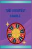 The Greatest Gamble