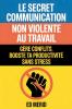 Le secret communication non violente au travail