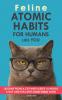 Feline Atomic Habits For Humans like You
