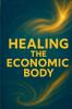 Healing The Economic Body