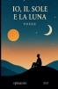 IO IL SOLE E LA LUNA  ...poesie