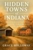 Hidden Towns of Indiana