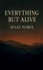 Everything But Alive
