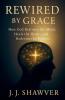 Rewired by Grace