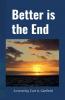 Better is the End