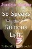 So Speaks the Ruinous Light