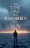 The Last One Who Remembered the Sun.