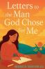 Letters to the Man God Chose For Me