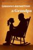 Lessons Learned from a Grandpa