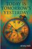 Today is Tomorrow's Yesterday