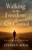 Walking in the Freedom of Self-Control
