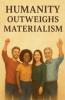 Humanity Outweigh Materialism