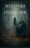 Whispers of the Other Side