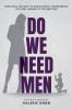 Do We Need Men