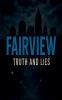 FAIRVIEW Truth and Lies