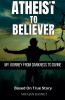 Atheist to Believer