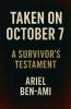 Taken on October 7 A Survivor's Testament