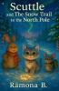 Scuttle and the Snow Trail to the North Pole